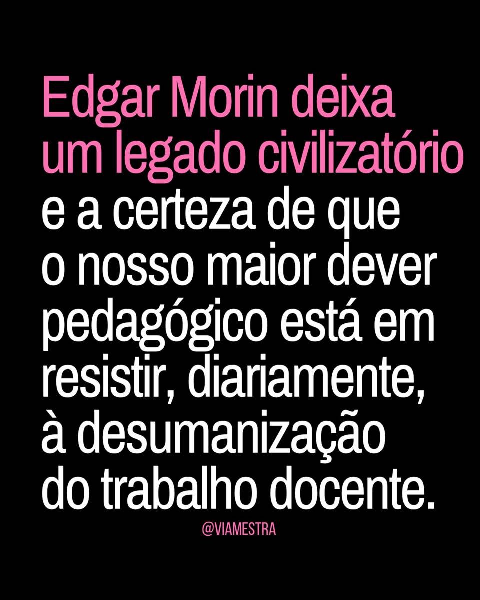 O legado de Edgar Morin e a urgência de humanizar a escola e combater o mal-estar docente e escolar