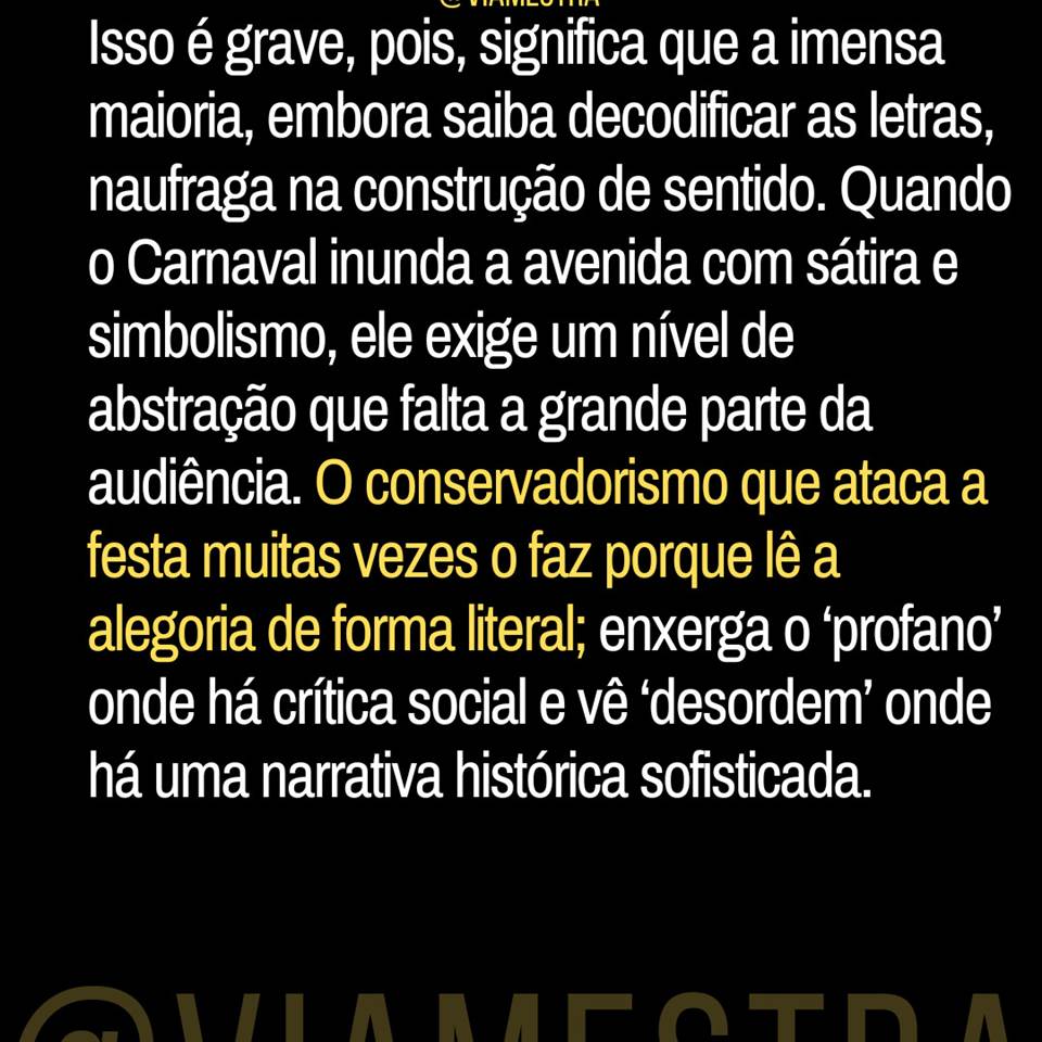 Quebrei o protocolo da nossa segunda-feira, eu sei. Mas há momentos em que o descanso não é apenas um intervalo, é poder viver longe das redes e das burocracias laborais. Desligar as demandas, sair do modo "produção" e apenas descansar o lombo e a mente, algo que nós, educadores, muitas vezes negligenciamos. E, pensando bem, talvez não haja dia mais simbólico que esta Quarta-feira de Cinzas, quando a poeira baixa e a euforia dá lugar à reflexão, para trazermos à tona uma análise mais sóbria sobre tudo o que acabamos de ver na avenida. (5/10)