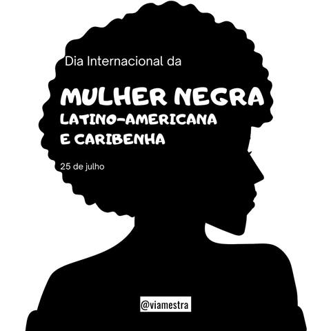 Hoje, 25 de julho é comemorado o Dia Internacional da Mulher Negra Latino Americana e Caribenha. A data parte de um encontro realizado na República Dominicana, em 1992, em que mais de 300 representantes de 32 países fizeram deste espaço político, um lugar de voz. Na ocasião compartilharam e denunciaram os seus sofrimentos, buscando dar visibilidade na luta contra o racismo, o machismo e a misoginia.